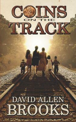 Coins on the Track: A little boy's story of growing up in the 1950's and 60's South by David Allen Brooks
