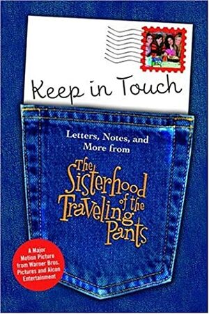 Keep in Touch: Letters, Notes, and More from the Sisterhood of the Traveling Pan by Ann Brashares
