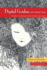 Digital Geishas and Talking Frogs: The Best 21st Century Short Stories from Japan by Jungo Aoki, Toshiyuki Horie, Ira Ishida, Pico Iyer, Natsuo Kirino, Noboru Tsujihara, Helen Mitsios, Yōko Tawada, Haruki Murakami, Tomoyuki Hoshino, Hitomi Kanehara, Yōko Ogawa, Maki Kashimada, Masahiko Shimada