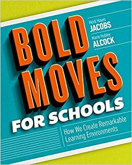 Bold Moves for Schools: How We Create Remarkable Learning Environments by Heidi Hayes Jacobs, Marie Hubley Alcock