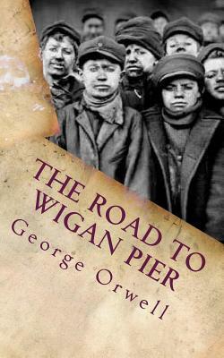 The Road to Wigan Pier by George Orwell