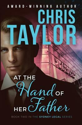 At the Hand of Her Father: Book Two in the Sydney Legal Series by Chris Taylor