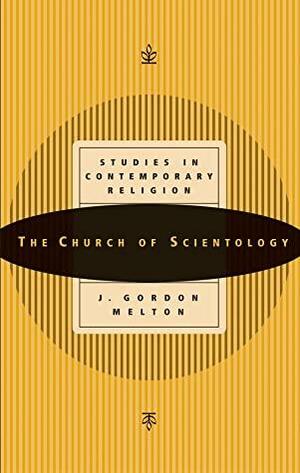 The Church of Scientology: by J. Gordon Melton, Massimo Introvigne