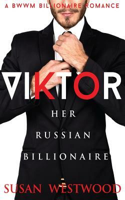 Viktor, Her Russian Billionaire by Susan Westwood