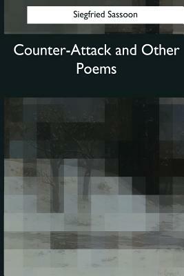 Counter-Attack and Other Poems by Siegfried Sassoon