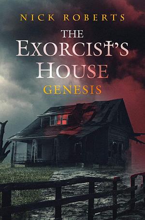 The Exorcist's House: Genesis  by Nick Roberts