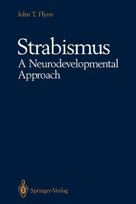 Strabismus a Neurodevelopmental Approach: Nature's Experiment by John T. Flynn
