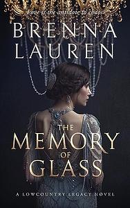 The Memory of Glass  by Brenna Lauren
