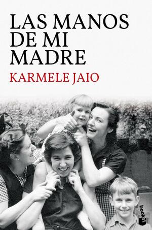 Las manos de mi madre by Karmele Jaio