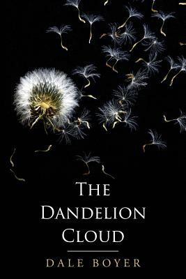 The Dandelion Cloud by Dale Boyer