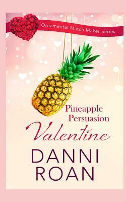 Pineapple Persuasion Valentine by Danni Roan