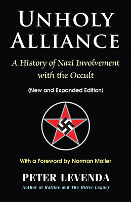 Unholy Alliance: A History of Nazi Involvement with the Occult by Peter Levenda