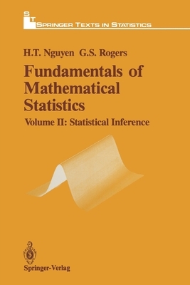 Fundamentals of Mathematical Statistics: Statistical Inference by Gerald S. Rogers, Hung T. Nguyen