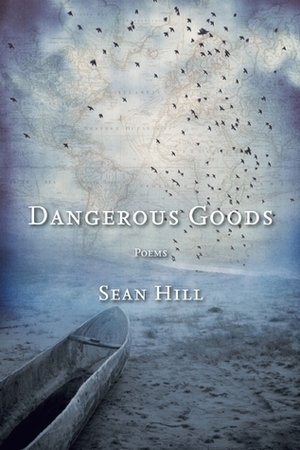 Dangerous Goods: Poems by Sean Hill