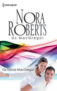 Os Noivos MacGregor by Nora Roberts