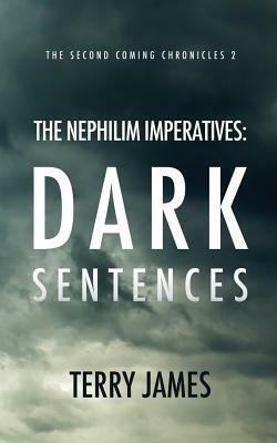 The Nephilim Imperatives: Dark Sentences by Terry James