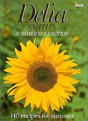 Delia Smith's Summer Collection: 140 Recipes for Summer by Delia Smith