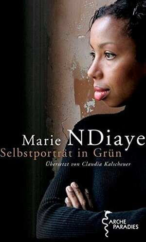Selbstporträt in Grün by Denis Scheck, Claudia Kalscheuer, Marie NDiaye