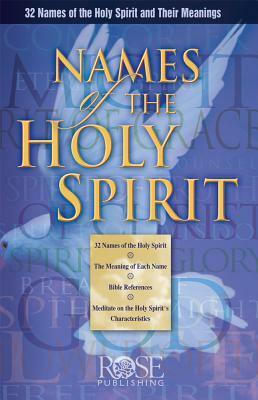 Names of the Holy Spirit by Rose Publishing