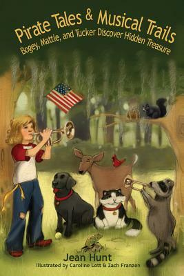 Pirate Tails and Musical Trails: Bogey, Mattie and Tucker Discover Hidden Treasure by Jean Hunt