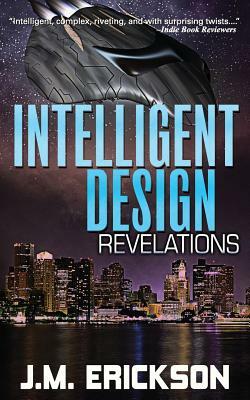 Intelligent Design: Revelations by J. M. Erickson