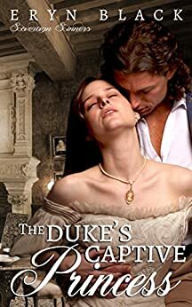 The Duke's Captive Princess by Eryn Black