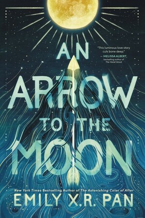 An Arrow to the Moon by Emily X.R. Pan