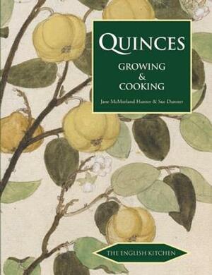 Quinces: Growing & Cooking by Jane McMorland Hunter, Sue Dunster