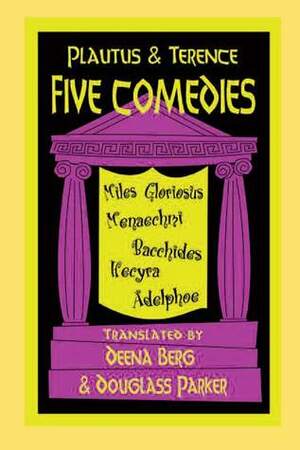 Five Comedies by Terence, Deena Berg, Plautus, Douglass Parker