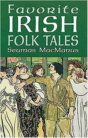 Favorite Irish Folk Tales by Seumas MacManus