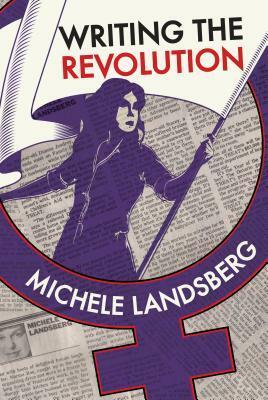 Writing the Revolution by Michele Landsberg, Second Story Press