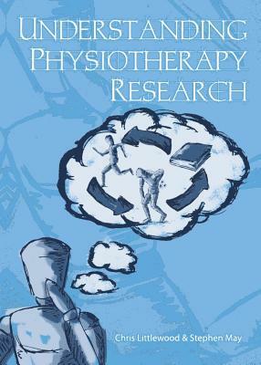 Understanding Physiotherapy Research by Chris Littlewood, Stephen May