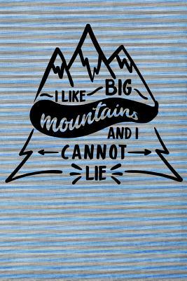 I Like Big Mountains and I Cannot Lie by Dee Deck