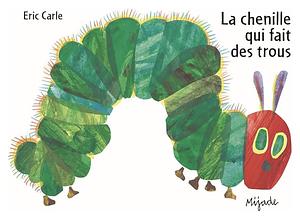 La Chenille Qui Fait Des Trous by Eric Carle