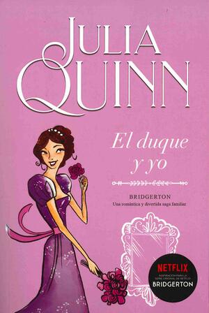 EL DUQUE Y YO: BRIDGERTON 1 by Julia Quinn