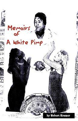 Memoirs of a White Pimp by Robert Kramer