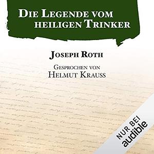 Die Legende vom heiligen Trinker by Joseph Roth