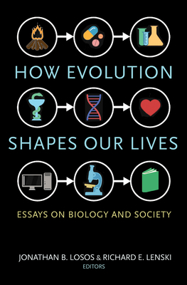 How Evolution Shapes Our Lives: Essays on Biology and Society by 