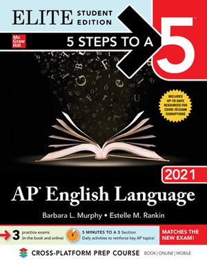 5 Steps to a 5: AP English Language 2021 Elite Student Edition by Estelle M. Rankin, Barbara L. Murphy