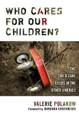 Who Cares for Our Children?: The Child Care Crisis in the Other America by Valerie Polakow