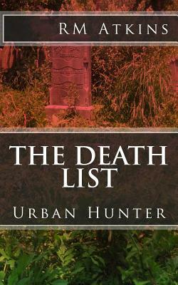 The Death List: Urban Hunter by R. M. Atkins