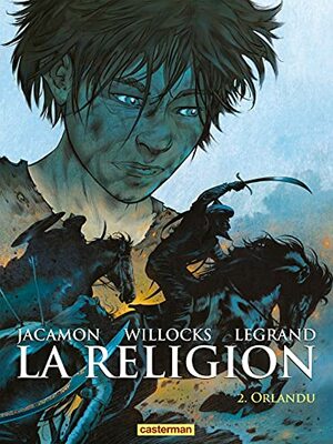 La Religion (Tome 2) - Orlandu by Tim Willocks