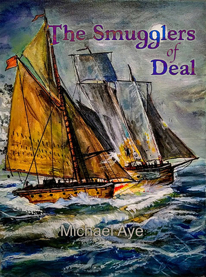 The Smugglers of Deal by Michael Aye