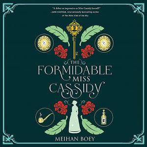 The Formidable Miss Cassidy by Meihan Boey
