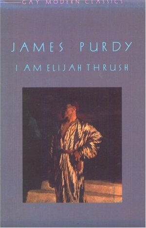 I am Elijah Thrush by James Purdy