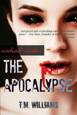 Apocalypse: Undead Winter by T. M. Williams