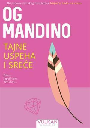 Tajne uspeha i sreće by Og Mandino