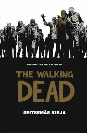 The Walking Dead - Seitsemäs kirja by Robert Kirkman