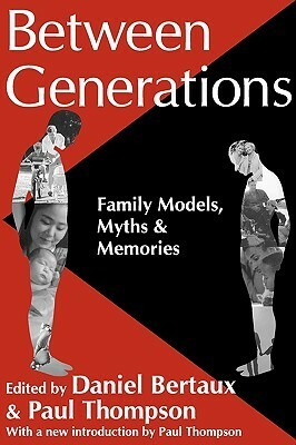 Between Generations: Family Models, Myths and Memories by Daniel Bertaux