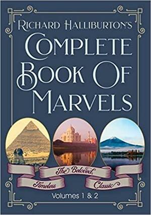 Complete Book of Marvels: Volumes 1 &amp; 2 by Richard Halliburton